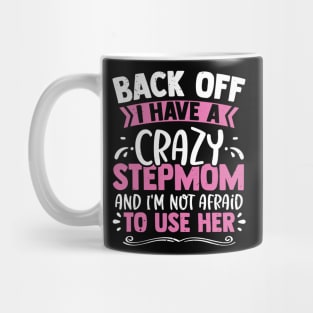 I Have A Crazy Stepmom And Not Afraid To Use Her Mug